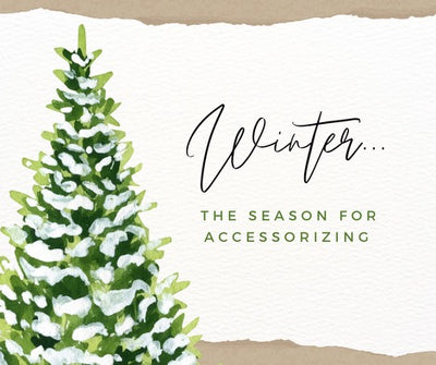 Winter… The Season of Accessorizing
