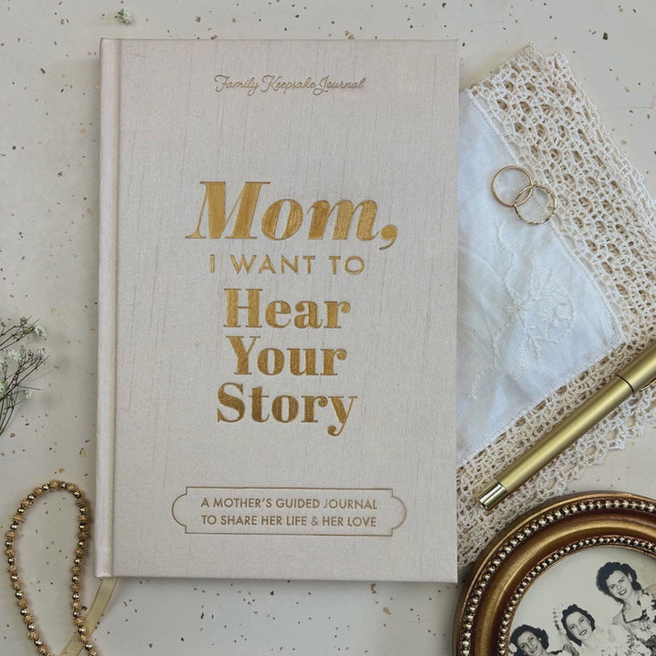 Mom, I Want to Hear Your Story: Heirloom Edition