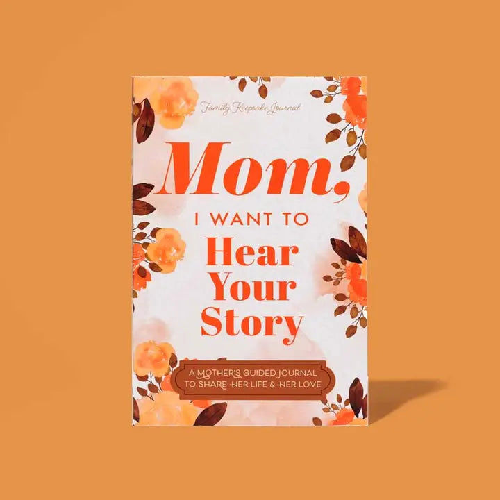 Mom, I Want to Hear Your Story