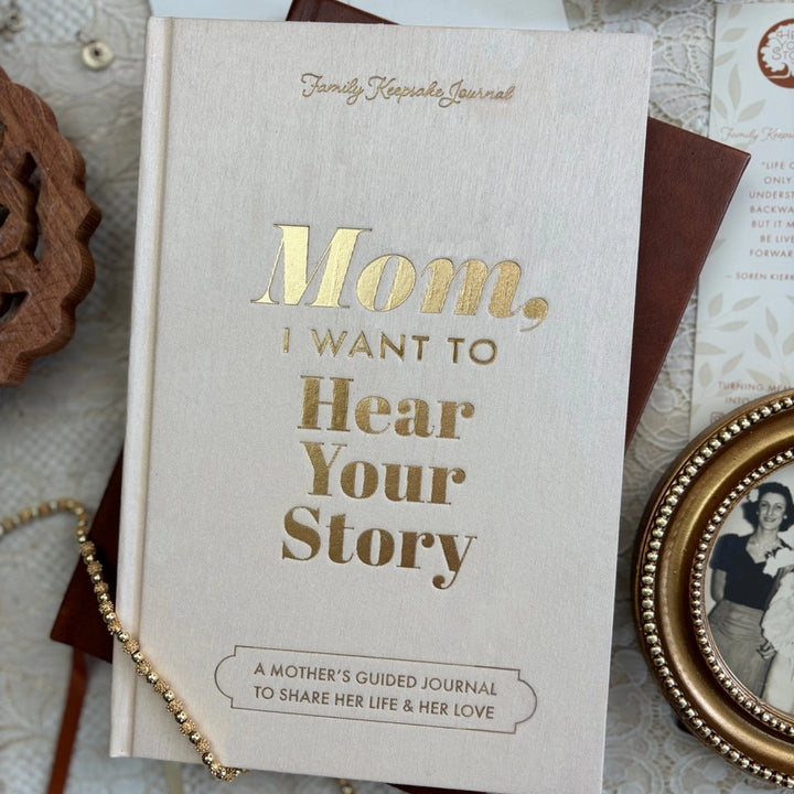 Mom, I Want to Hear Your Story: Heirloom Edition